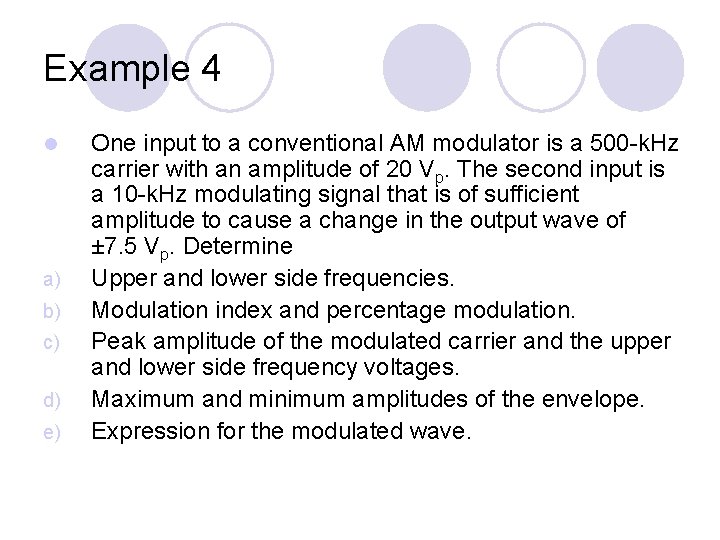 Example 4 l a) b) c) d) e) One input to a conventional AM