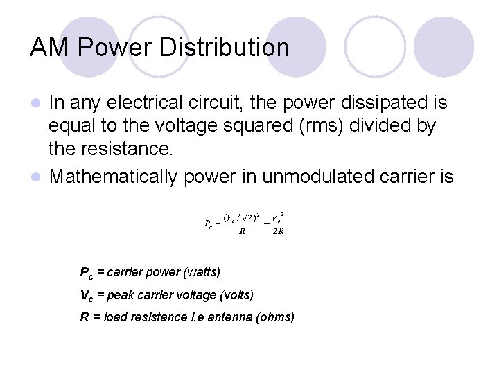 AM Power Distribution In any electrical circuit, the power dissipated is equal to the