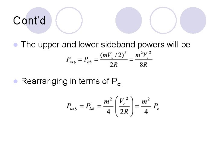 Cont’d l The upper and lower sideband powers will be l Rearranging in terms