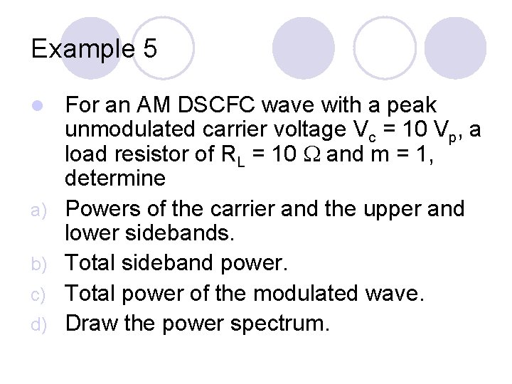Example 5 l a) b) c) d) For an AM DSCFC wave with a