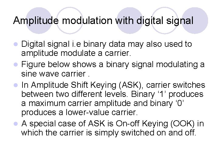 Amplitude modulation with digital signal Digital signal i. e binary data may also used