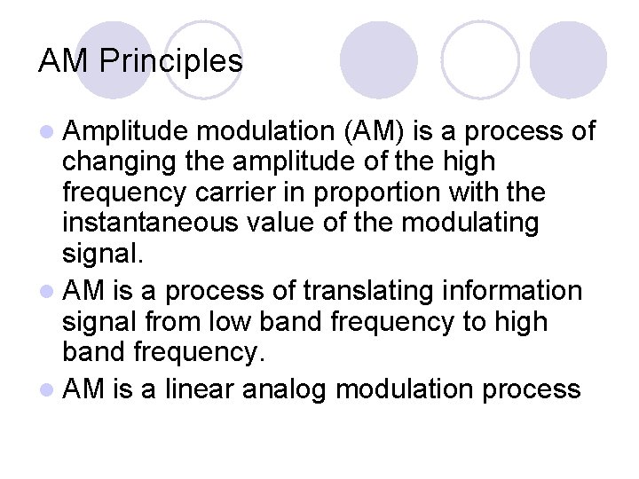 AM Principles l Amplitude modulation (AM) is a process of changing the amplitude of