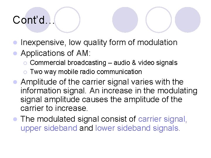 Cont’d… Inexpensive, low quality form of modulation l Applications of AM: l ¡ ¡