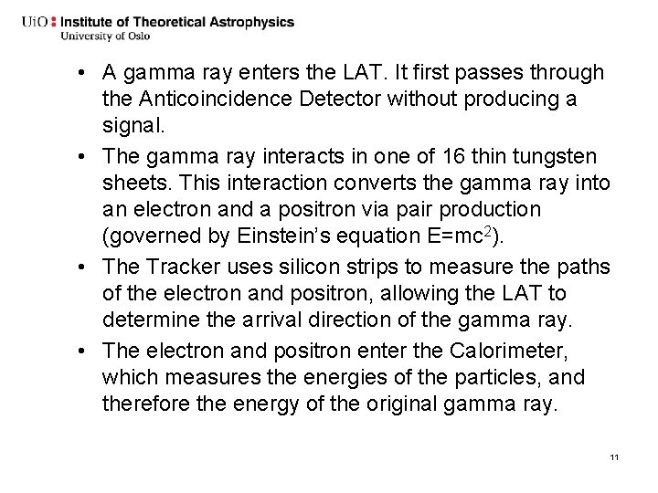  • A gamma ray enters the LAT. It first passes through the Anticoincidence