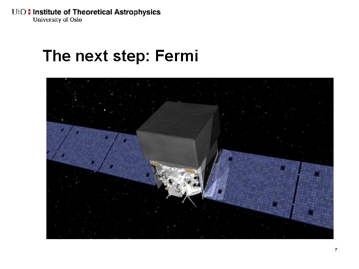The next step: Fermi 7 