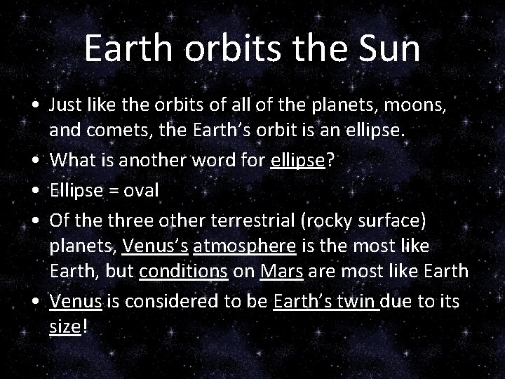 Earth orbits the Sun • Just like the orbits of all of the planets,