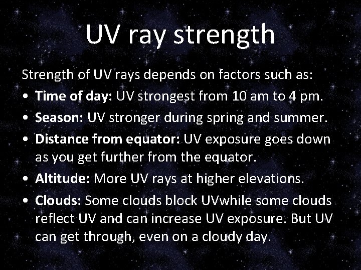 UV ray strength Strength of UV rays depends on factors such as: • Time