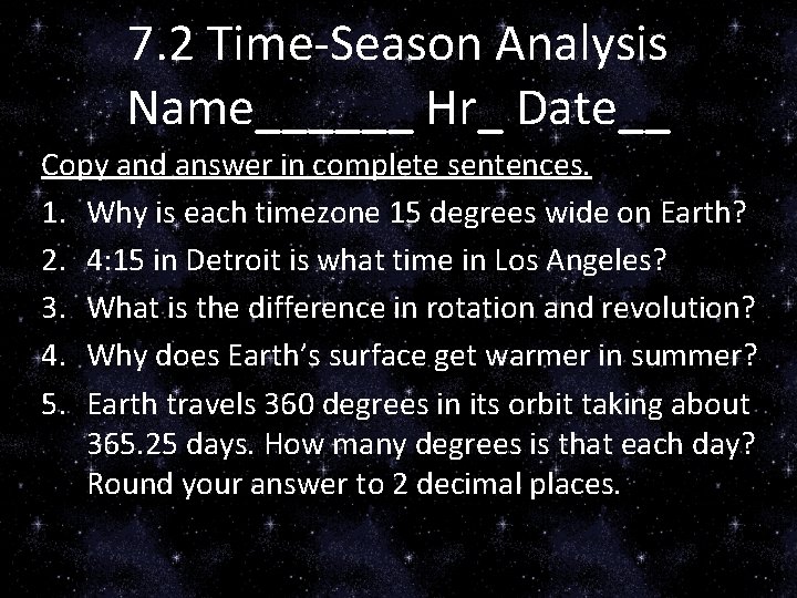 7. 2 Time-Season Analysis Name______ Hr_ Date__ Copy and answer in complete sentences. 1.
