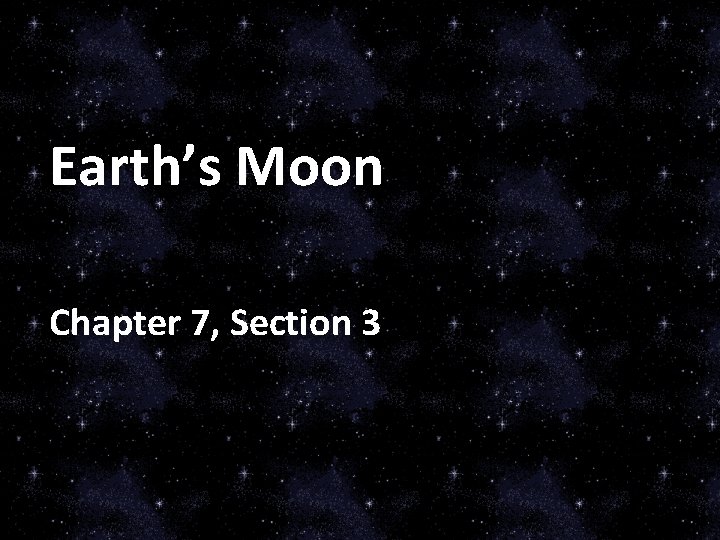 Earth’s Moon Chapter 7, Section 3 