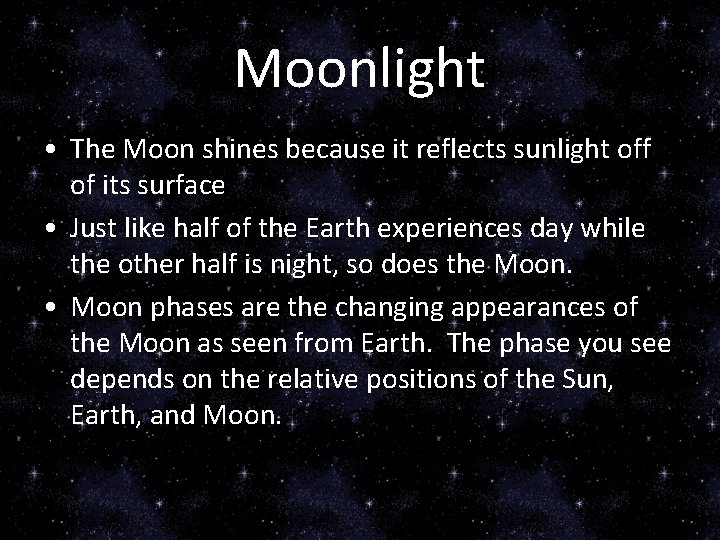 Moonlight • The Moon shines because it reflects sunlight off of its surface •