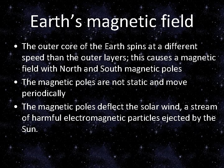 Earth’s magnetic field • The outer core of the Earth spins at a different