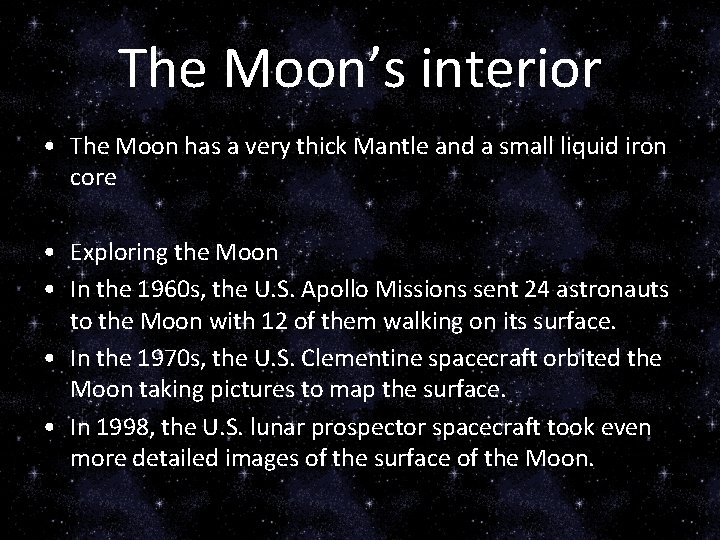 The Moon’s interior • The Moon has a very thick Mantle and a small