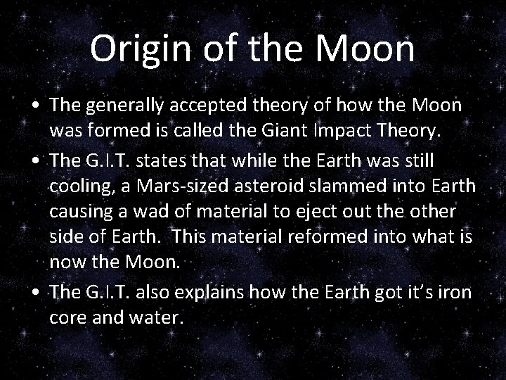 Origin of the Moon • The generally accepted theory of how the Moon was