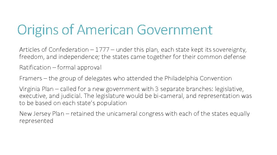 Origins of American Government Articles of Confederation – 1777 – under this plan, each