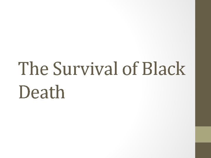 The Survival of Black Death 