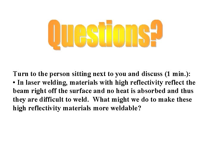 Turn to the person sitting next to you and discuss (1 min. ): •