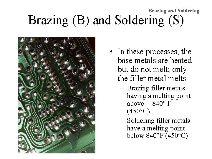 Brazing and Soldering Brazing (B) and Soldering (S) • In these processes, the base
