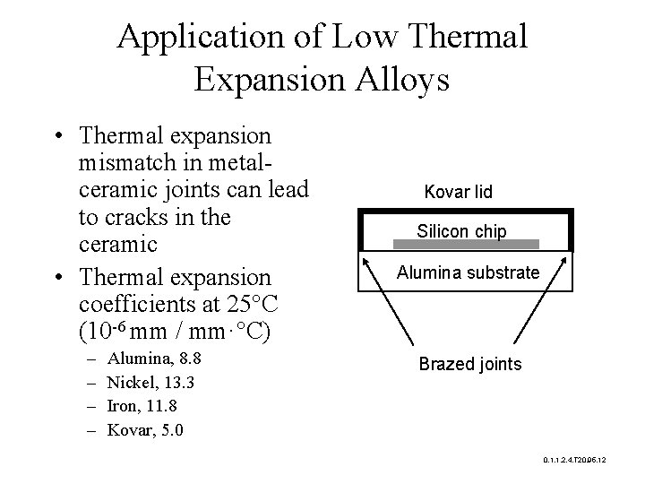 Application of Low Thermal Expansion Alloys • Thermal expansion mismatch in metalceramic joints can