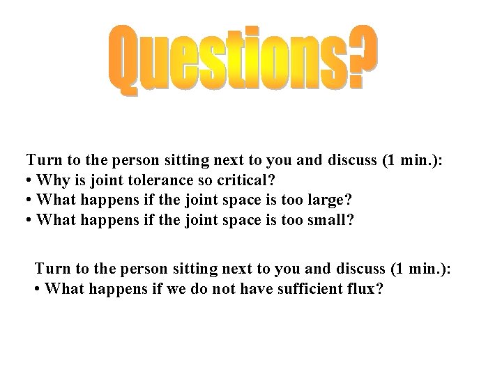 Turn to the person sitting next to you and discuss (1 min. ): •