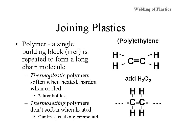 Welding of Plastics Joining Plastics • Polymer - a single building block (mer) is