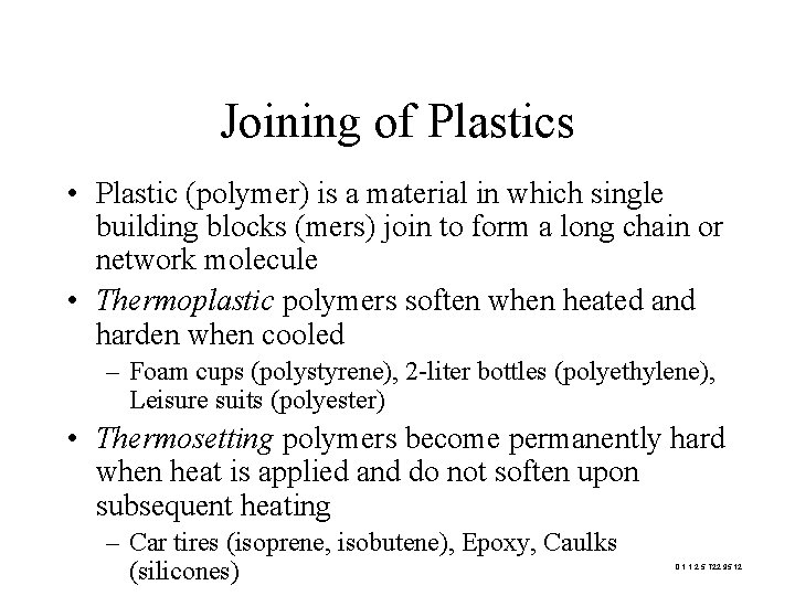 Joining of Plastics • Plastic (polymer) is a material in which single building blocks