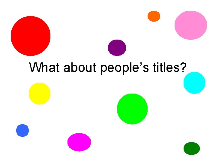 What about people’s titles? 