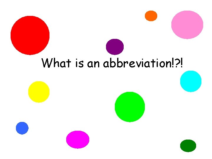 What is an abbreviation!? ! 