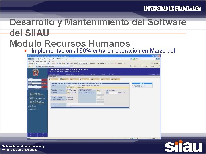 Desarrollo y Mantenimiento del Software del SIIAU Modulo Recursos Humanos § Implementación al 90%