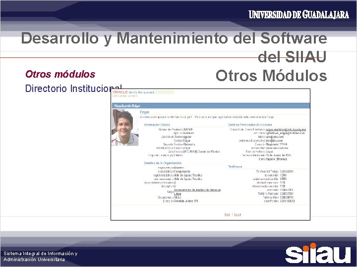 Desarrollo y Mantenimiento del Software del SIIAU Otros módulos Otros Módulos Directorio Institucional Sistema