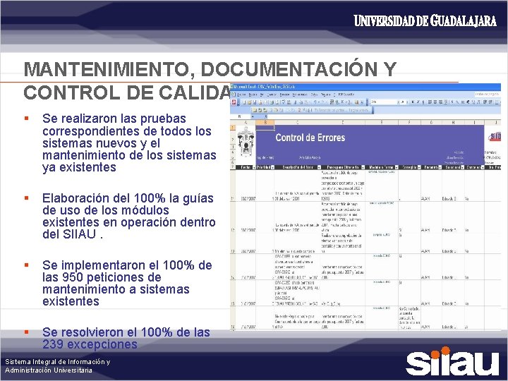 MANTENIMIENTO, DOCUMENTACIÓN Y CONTROL DE CALIDAD § Se realizaron las pruebas correspondientes de todos