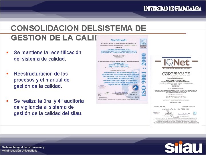 CONSOLIDACION DELSISTEMA DE GESTION DE LA CALIDAD § Se mantiene la recertificación del sistema