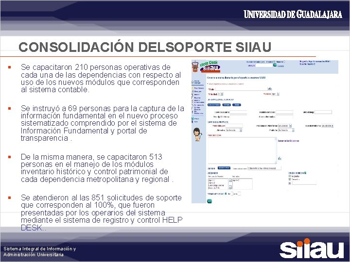 CONSOLIDACIÓN DELSOPORTE SIIAU § Se capacitaron 210 personas operativas de cada una de las