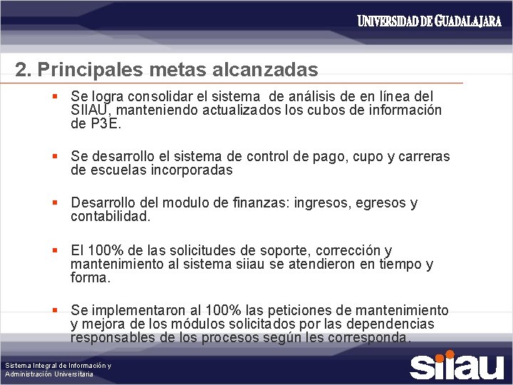 2. Principales metas alcanzadas § Se logra consolidar el sistema de análisis de en