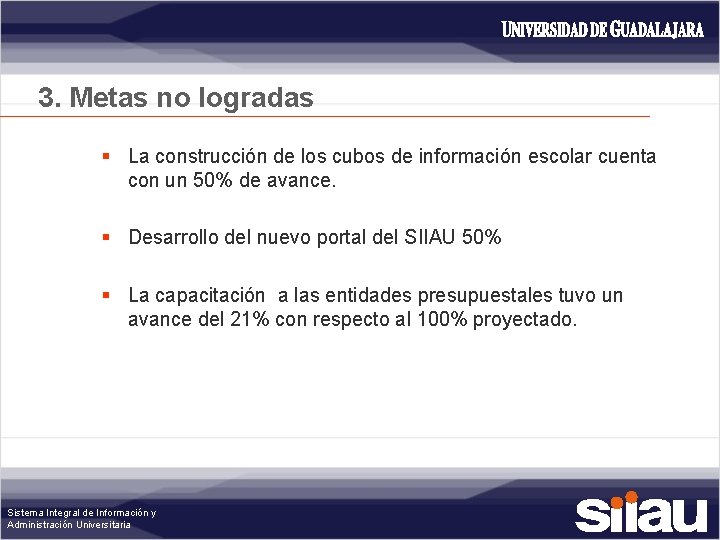3. Metas no logradas § La construcción de los cubos de información escolar cuenta