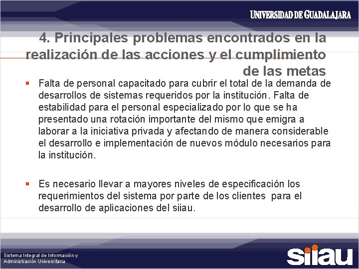 4. Principales problemas encontrados en la realización de las acciones y el cumplimiento de