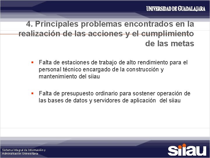 4. Principales problemas encontrados en la realización de las acciones y el cumplimiento de