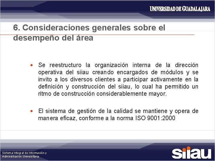 6. Consideraciones generales sobre el desempeño del área Se reestructuro la organización interna de