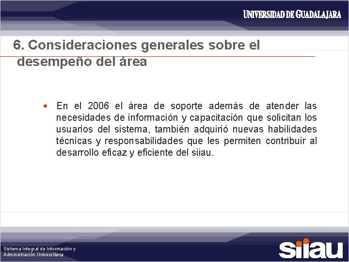 6. Consideraciones generales sobre el desempeño del área En el 2006 el área de
