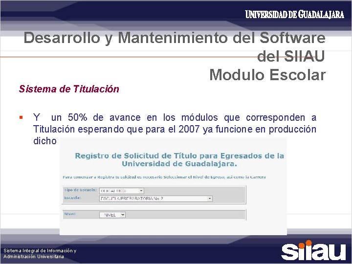 Desarrollo y Mantenimiento del Software del SIIAU Modulo Escolar Sistema de Titulación § Y