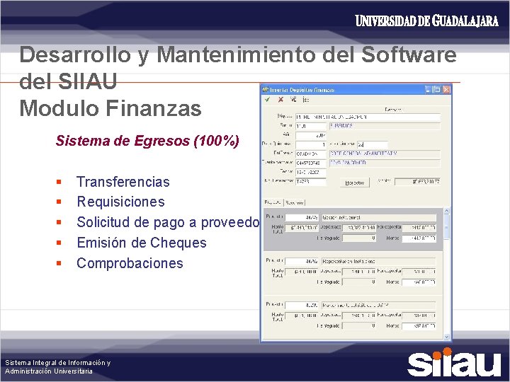Desarrollo y Mantenimiento del Software del SIIAU Modulo Finanzas Sistema de Egresos (100%) §