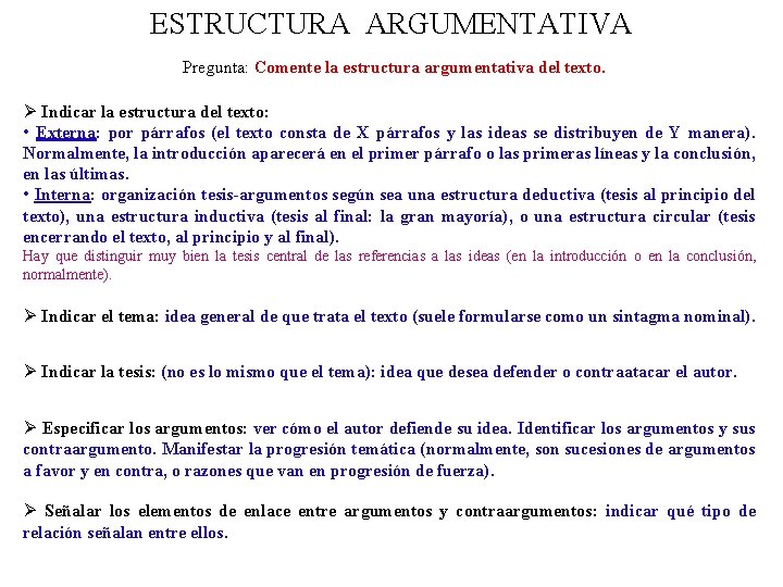 ESTRUCTURA ARGUMENTATIVA Pregunta: Comente la estructura argumentativa del texto. Ø Indicar la estructura del