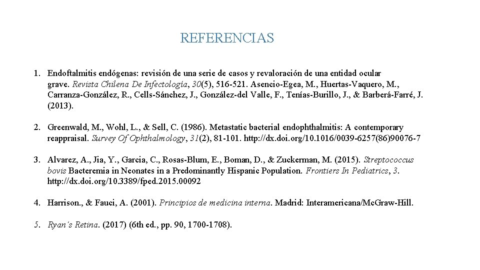REFERENCIAS 1. Endoftalmitis endógenas: revisión de una serie de casos y revaloración de una