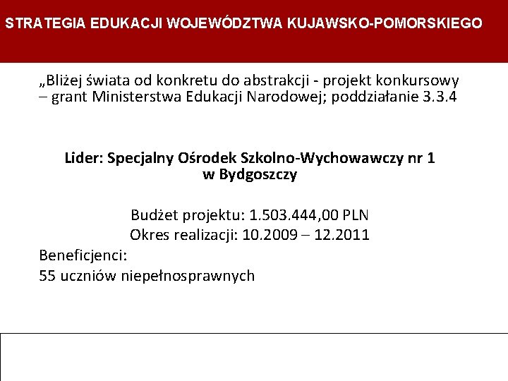 STRATEGIA EDUKACJI WOJEWÓDZTWA KUJAWSKO-POMORSKIEGO Strategia Edukacji Województwa Kujawsko- Pomorskiego Departament Edukacji, Sportu i Turystyki