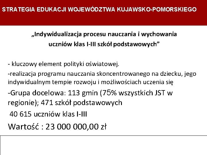 STRATEGIA EDUKACJI WOJEWÓDZTWA KUJAWSKO-POMORSKIEGO Strategia Edukacji Województwa Kujawsko- Pomorskiego Departament Edukacji, Sportu i Turystyki STRATEGIA EDUKACJI WOJEWÓDZTWA KUJAWSKO-POMORSKIEGO Strategia Edukacji Województwa Kujawsko- Pomorskiego Departament Edukacji, Sportu i Turystyki