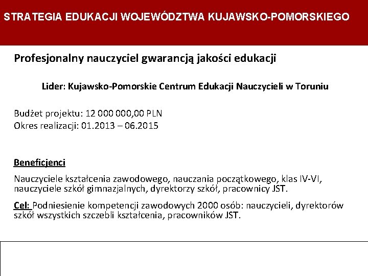 STRATEGIA EDUKACJI WOJEWÓDZTWA KUJAWSKO-POMORSKIEGO Strategia Edukacji Województwa Kujawsko- Pomorskiego Departament Edukacji, Sportu i Turystyki