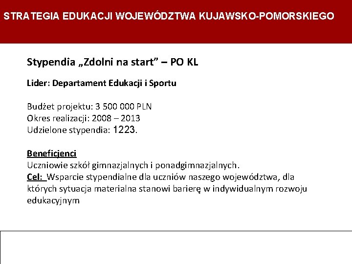 STRATEGIA EDUKACJI WOJEWÓDZTWA KUJAWSKO-POMORSKIEGO Departament Edukacji, Sportu i Turystyki Stypendia „Zdolni na start” –