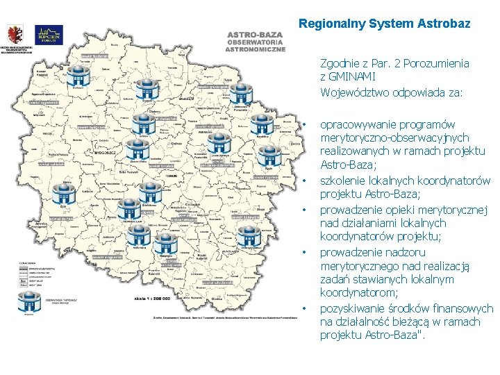 Regionalny System Astrobaz Zgodnie z Par. 2 Porozumienia z GMINAMI Województwo odpowiada za: •