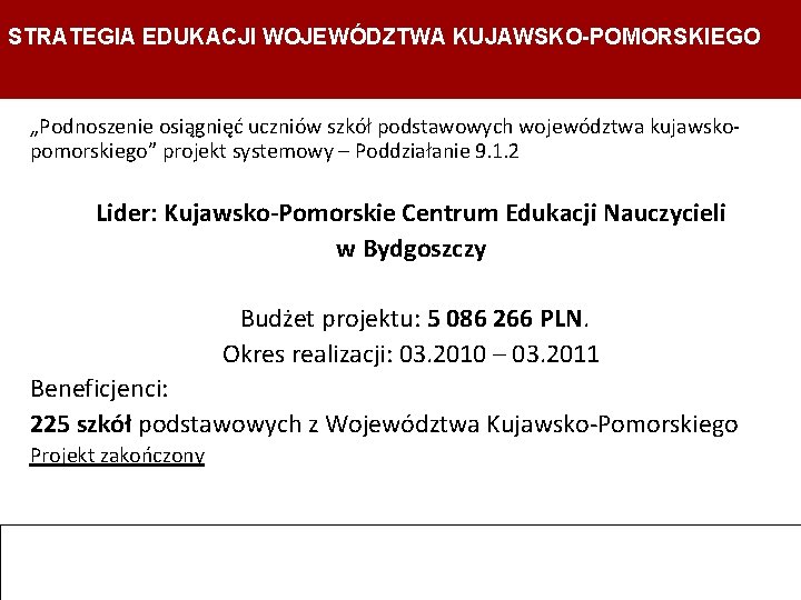 STRATEGIA EDUKACJI WOJEWÓDZTWA KUJAWSKO-POMORSKIEGO Strategia Edukacji Województwa Kujawsko- Pomorskiego Departament Edukacji, Sportu i Turystyki