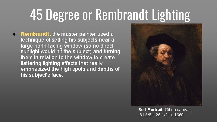 45 Degree or Rembrandt Lighting ● Rembrandt, the master painter used a technique of