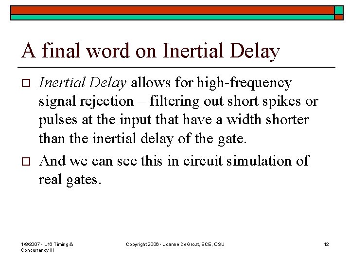 A final word on Inertial Delay o o Inertial Delay allows for high-frequency signal